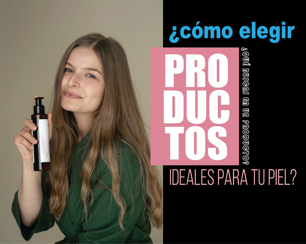 Cómo elegir los productos ideales para tu piel