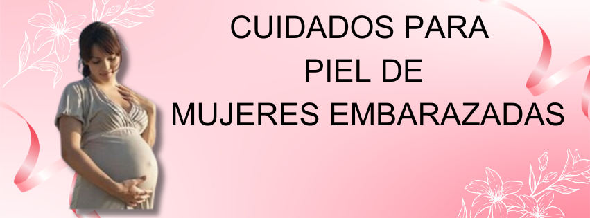 Cómo cuidar la piel de las mujeres embarazadas